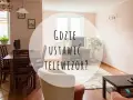 Jak ustawić telewizor względem okna, aby uniknąć odblasków i cieszyć się komfortem oglądania