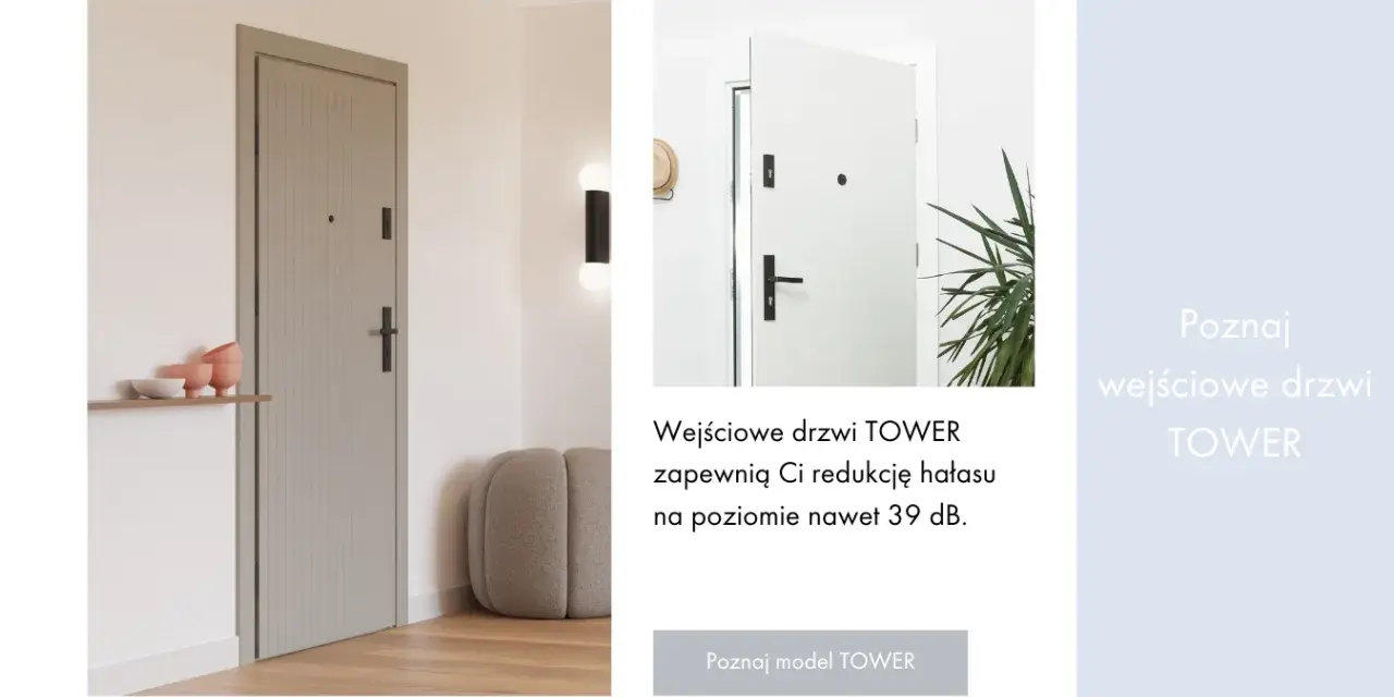 Eleganckie, wygłuszające drzwi wejściowe TOWER zapewnią Ci spokój i ciszę, redukując hałas nawet o 39 dB.