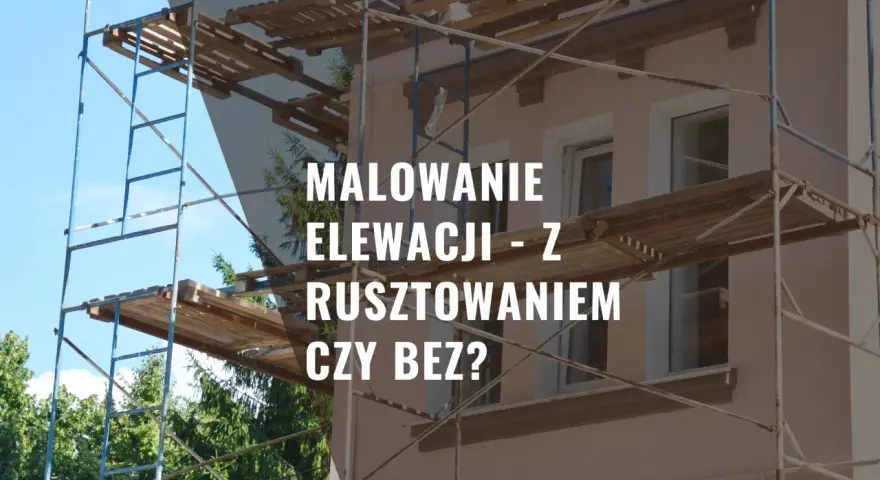 Malowanie elewacji z rusztowaniem czy bez? Dowiedz się, czy malowanie elewacji wymaga zgłoszenia i jakie są zasady.